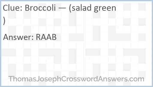 Broccoli — (salad green) Answer