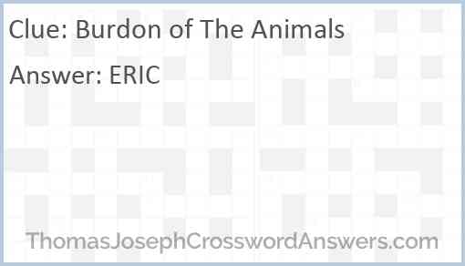 Burdon of The Animals Answer