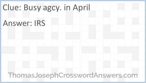 Busy agcy. in April Answer
