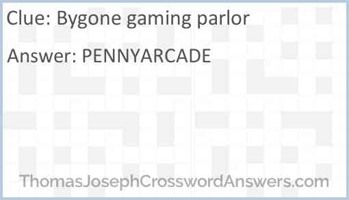 Bygone gaming parlor Answer