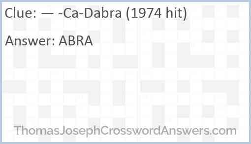 “— -Ca-Dabra” (1974 hit) Answer