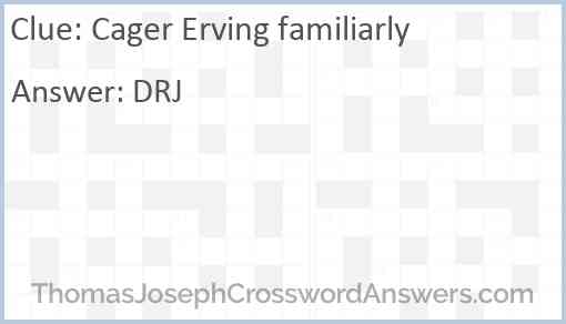 Cager Erving familiarly Answer