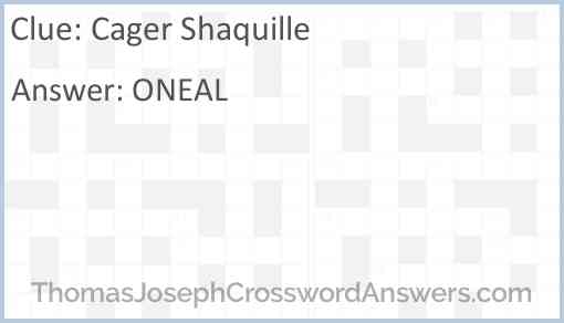 Cager Shaquille crossword clue ThomasJosephCrosswordAnswers com