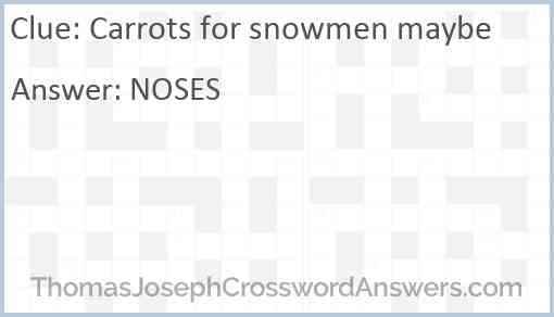 Carrots for snowmen maybe Answer