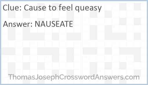 Cause to feel queasy Answer