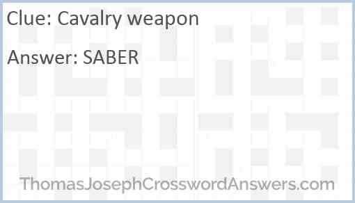 Cavalry weapon crossword clue ThomasJosephCrosswordAnswers com