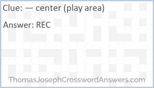 — center (play area) Answer