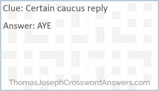 Certain caucus reply Answer