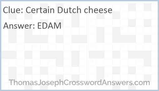 Certain Dutch cheese Answer