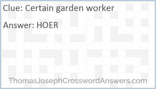 Certain garden worker Answer