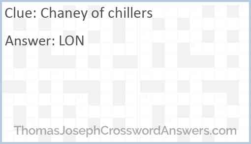 Chaney of chillers Answer