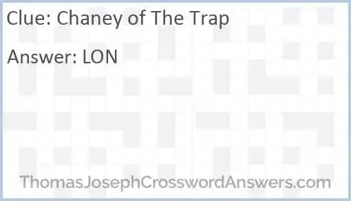 Chaney of The Trap Answer
