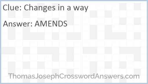 Changes in a way crossword clue ThomasJosephCrosswordAnswers com