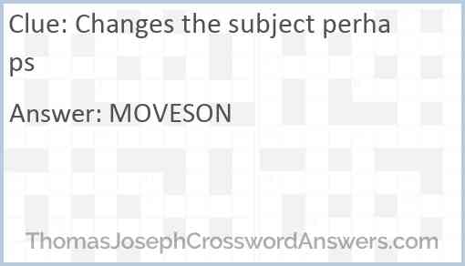 Changes the subject perhaps Answer