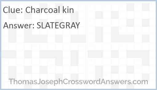 Charcoal kin Answer