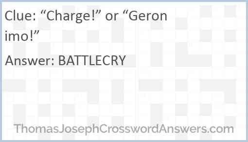 “Charge!” or “Geronimo!” Answer