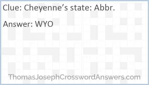 Cheyenne’s state: Abbr. Answer