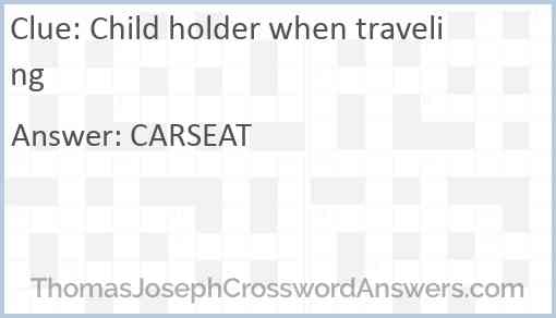 Child holder when traveling Answer