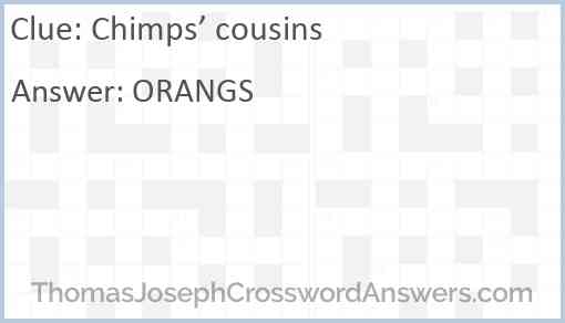 Chimps’ cousins Answer