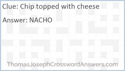 Chip topped with cheese Answer