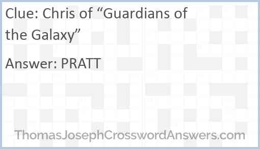 Chris of Guardians of the Galaxy crossword clue