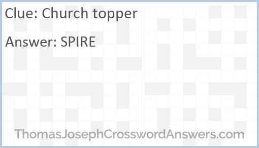 Church topper crossword clue ThomasJosephCrosswordAnswers com