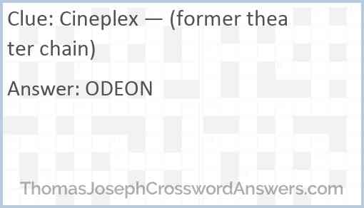 Cineplex — (former theater chain) Answer