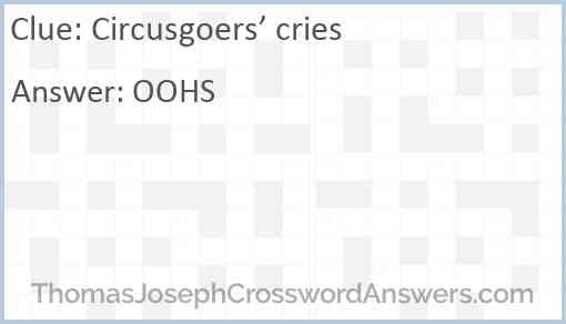 Circusgoers’ cries Answer