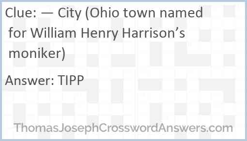 — City (Ohio town named for William Henry Harrison’s moniker) Answer