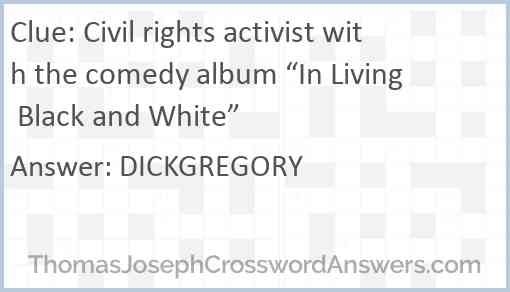 Civil rights activist with the comedy album “In Living Black and White” Answer