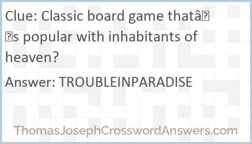 Classic board game that’s popular with inhabitants of heaven? Answer