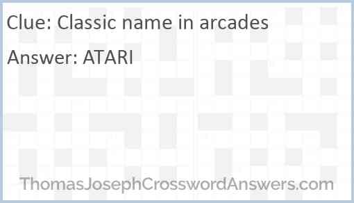 Classic name in arcades Answer