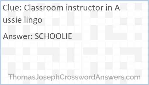 Classroom instructor in Aussie lingo Answer