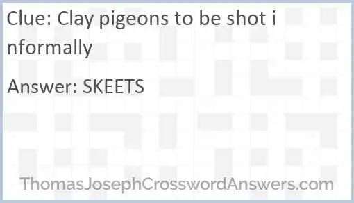 Clay pigeons to be shot informally Answer