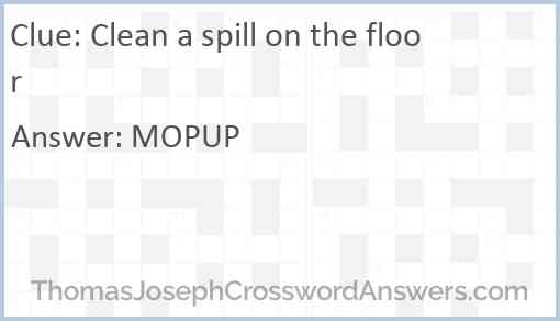 Clean a spill on the floor Answer