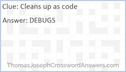 Cleans up as code Answer