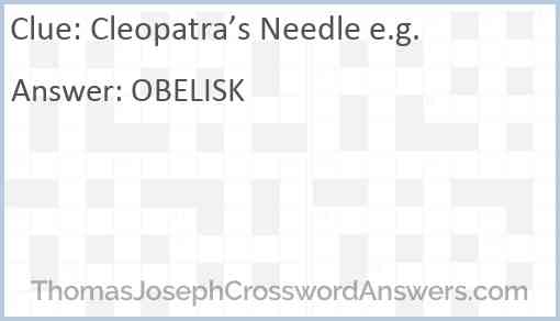 Cleopatra’s Needle e.g. Answer