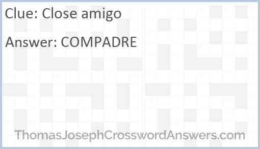Close amigo Answer