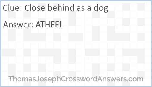Close behind as a dog Answer
