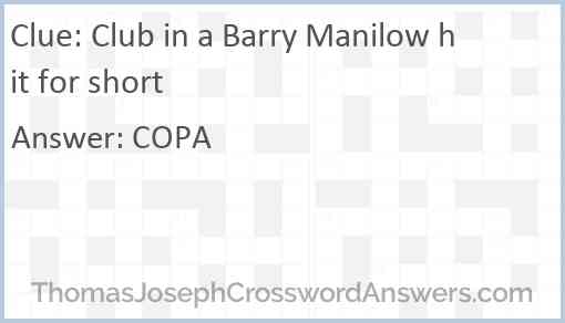 Club in a Barry Manilow hit for short Answer