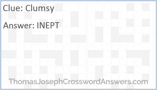 Clumsy crossword clue ThomasJosephCrosswordAnswers com