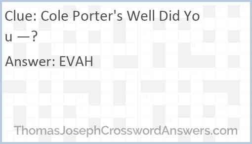 Cole Porter's Well Did You —? Answer