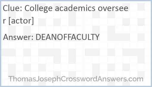 College academics overseer [actor] Answer