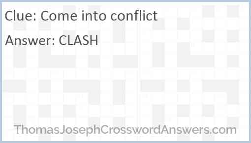 Come into conflict Answer