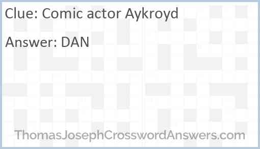 Comic actor Aykroyd Answer
