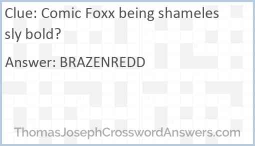 Comic Foxx being shamelessly bold? Answer