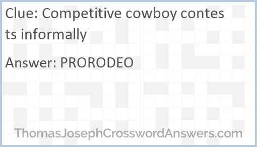 Competitive cowboy contests informally Answer