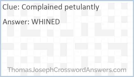 Complained petulantly Answer