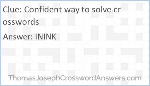 Confident way to solve crosswords Answer