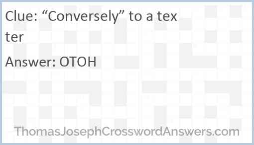 “Conversely” to a texter Answer
